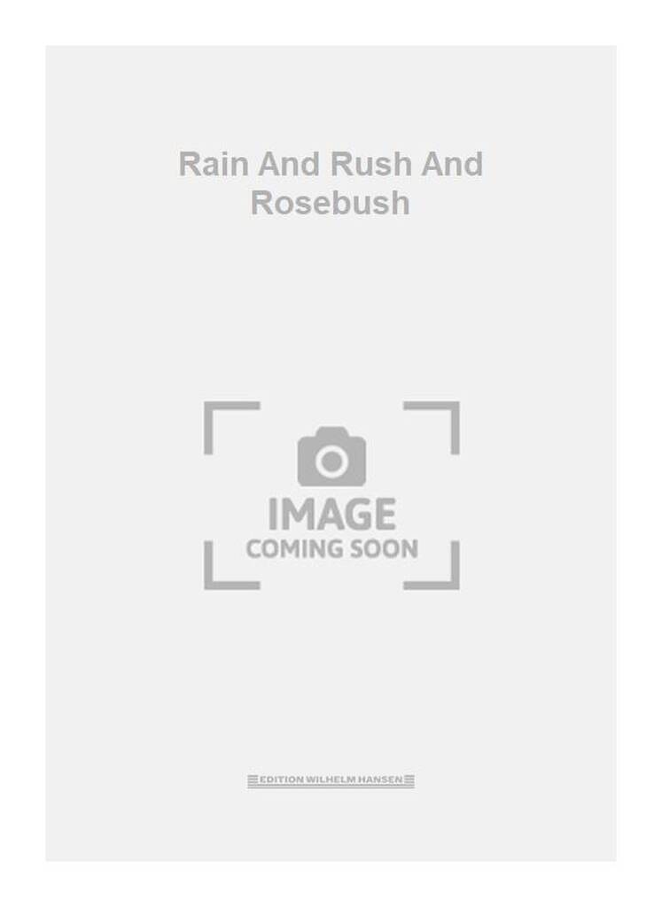 Rain And Rush And Rosebush
